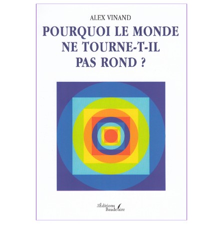 Pourquoi le monde ne tourne t'il pas rond? Pourquoi le monde ne tourne t'il pas rond?